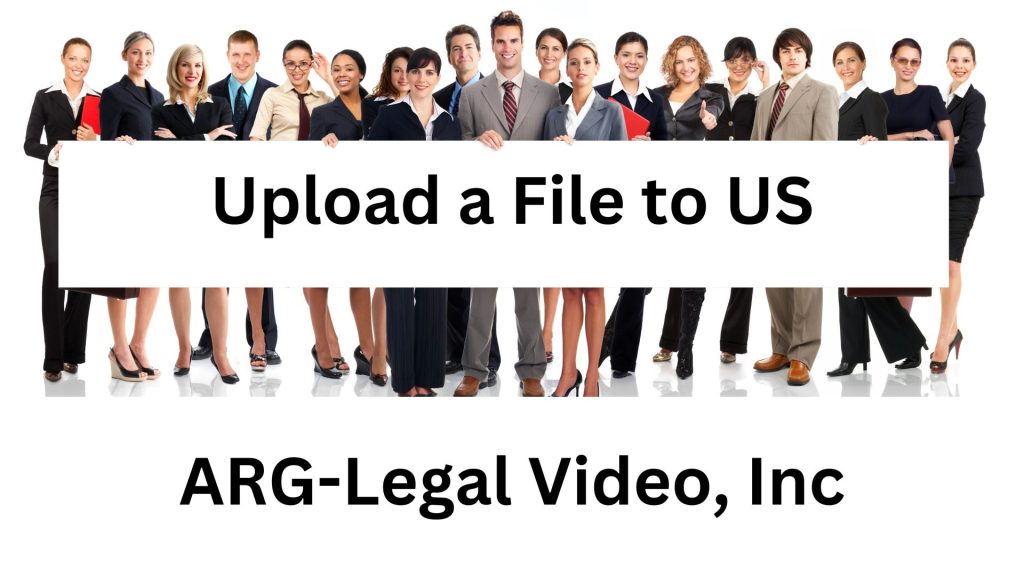 file-upload-arg-legal-video-houston-713-609-9316